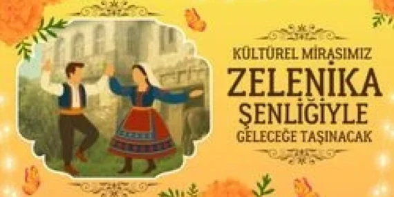 Yenice Köyü Zelenika Şenliği: Kültürel Zenginlikler Buluşuyor