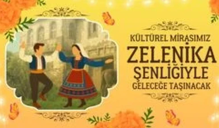 Yenice Köyü Zelenika Şenliği: Kültürel Zenginlikler Buluşuyor